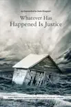 Whatever Has Happened Is Justice synopsis, comments