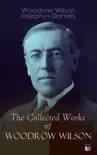 The Collected Works of Woodrow Wilson synopsis, comments