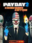 Payday 2 Crimewave Edition Guide synopsis, comments