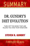 Dr. Gundry's Diet Evolution: Turn Off the Genes That Are Killing You and Your Waistline by Steven R. Gundry: Summary by Fireside Reads sinopsis y comentarios