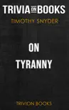 On Tyranny: Twenty Lessons from the Twentieth Century by Timothy Snyder (Trivia-On-Books) sinopsis y comentarios