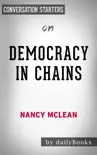 Democracy in Chains: The Deep History of the Radical Right's Stealth Plan for America by Nancy MacLean: Conversation Starters
