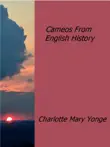 Cameos From English History synopsis, comments