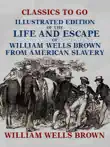 Illustrated Edition of the Life and Escape of William Wells Brown from American Slavery synopsis, comments