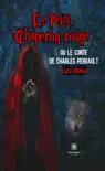 Le Petit Chaperon rouge ou le conte de Charles Perrault synopsis, comments