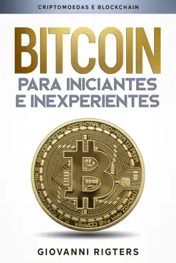 bitcoin para iniciantes e inexperientes: criptomoedas e blockchain imagen de la portada del libro