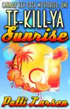 Te-Kill-Ya Sunrise synopsis, comments
