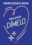 Trilogía Dímelo (pack con: Dímelo bajito Dímelo en secreto Dímelo con besos) sinopsis y comentarios