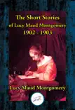 The Short Stories of Lucy Maud Montgomery 1902-1903 sinopsis y comentarios