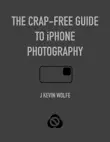 Crap-Free Guide to iPhone Photography synopsis, comments