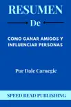 Resumen De Como Ganar Amigos Y Influenciar Personas Por Dale Carnegie synopsis, comments