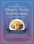 The Unofficial Disney Parks Restaurants Cookbook synopsis, comments