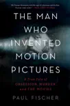 The Man Who Invented Motion Pictures synopsis, comments