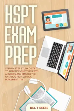 hspt exam prep step by step study guide to practice questions with answers and master the catholic high school placement test book cover image