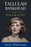 Tallulah Bankhead Biography synopsis, comments