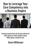 How to Leverage Your Core Competency into a Business Empire synopsis, comments