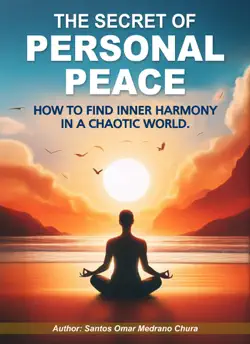 the secret of personal peace. how to find inner harmony in a chaotic world. book cover image