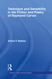 Technique and Sensibility in the Fiction and Poetry of Raymond Carver synopsis, comments