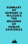 Summary of Edward O. Wilson's The Meaning of Human Existence sinopsis y comentarios