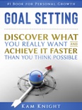Goal Setting: Discover What You Really Want and Acheive It Faster than You Think Possible book summary, reviews and downlod