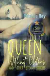 Queen without Clothes and Other Steamy Stories synopsis, comments