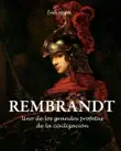 Rembrandt - Uno de los grandes profetas de la civilización» sinopsis y comentarios