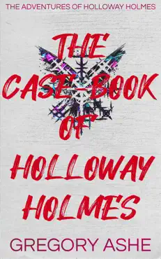 the case-book of holloway holmes book cover image