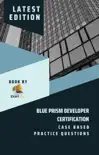Blue Prism Developer Certification Case Based Practice Question - Latest 2023 synopsis, comments