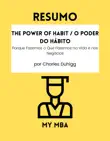 Resumo - The Power of Habit / O Poder Do Hábito : Porque Fazemos o Que Fazemos na Vida e nos Negócios por Charles Duhigg sinopsis y comentarios