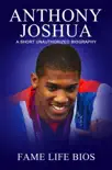 Anthony Joshua A Short Unauthorized Biography synopsis, comments