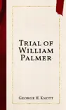 Trial of William Palmer synopsis, comments