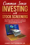 COMMON SENSE INVESTING WITH STOCK SCREENERS synopsis, comments