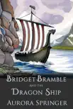 Bridget Bramble and the Dragon Ship synopsis, comments