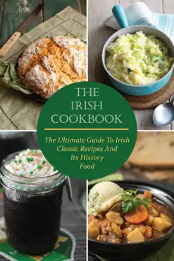 the irish cookbook the ultimate guide to irish classic recipes and its history food book cover image