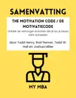 Samenvatting - The Motivation Code / De Motivatiecode : Ontdek de verborgen krachten die je tot je beste werk aanzetten door Todd Henry, Rod Penner, Todd W. Hall en Joshua Miller sinopsis y comentarios