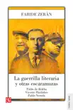La guerrilla literaria y otras escaramuzas. Pablo de Rokha. Vicente Huidobro. Pablo Neruda synopsis, comments