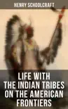Life with the Indian Tribes on the American Frontiers sinopsis y comentarios