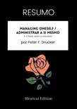 RESUMO - Managing Oneself / Administrar a si mesmo: A chave para o sucesso por Peter F. Drucker sinopsis y comentarios