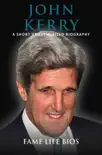 John Kerry A Short Unauthorized Biography sinopsis y comentarios