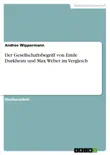 Der Gesellschaftsbegriff von Emile Durkheim und Max Weber im Vergleich synopsis, comments