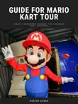 Guide for Mario Kart Tour Game, Cheats, Characters, Android, Tips, Controls, Items, Unofficial sinopsis y comentarios