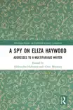 A Spy on Eliza Haywood synopsis, comments