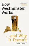 How Westminster Works . . . and Why It Doesn't sinopsis y comentarios