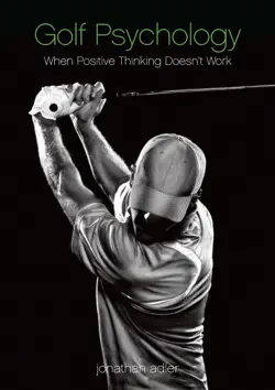 golf psychology: when positive thinking doesn't work book cover image