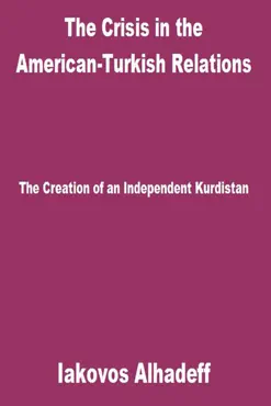 the crisis in the american-turkish relations: the creation of an independent kurdistan imagen de la portada del libro