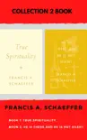Francis A. Schaeffer Collection: True Spirituality, He Is There and He Is Not Silent.