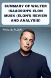 SUMMARY OF WALTER ISAACSON’S ELON MUSK (ELON'S REVIEW AND ANALYSIS) sinopsis y comentarios