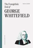 The Evangelistic Zeal of George Whitefield synopsis, comments
