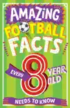 AMAZING FOOTBALL FACTS EVERY 8 YEAR OLD NEEDS TO KNOW synopsis, comments