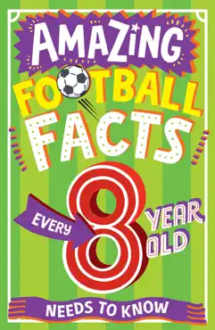 amazing football facts every 8 year old needs to know book cover image